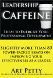 book cover: shows title Leadership Caffeine-Ideas to Energize Your Professional Development by Art Petty. Includes image of a coffee cup.