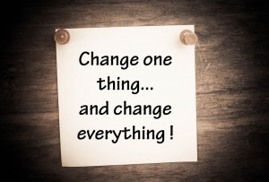 Note that reads: Change one thing and change everything