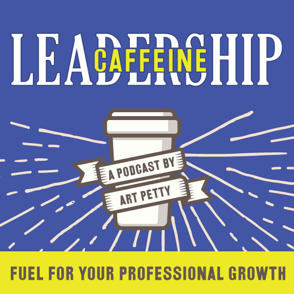 Image for Leadership Caffeine podcast by Art Petty