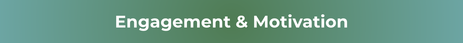 Engagement & Motivation